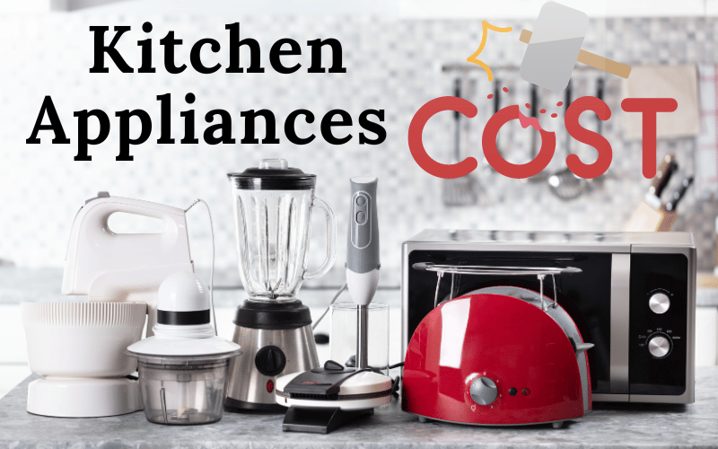 Kitchen Appliances Cost