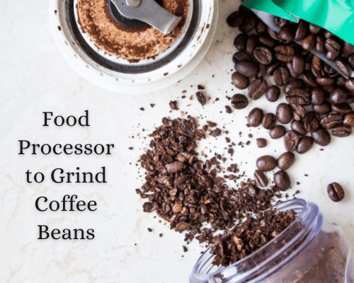 Food Processor to Grind Coffee Beans