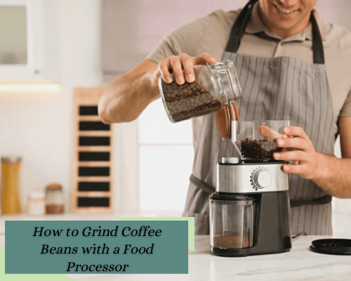 Food Processor to Grind Coffee Beans