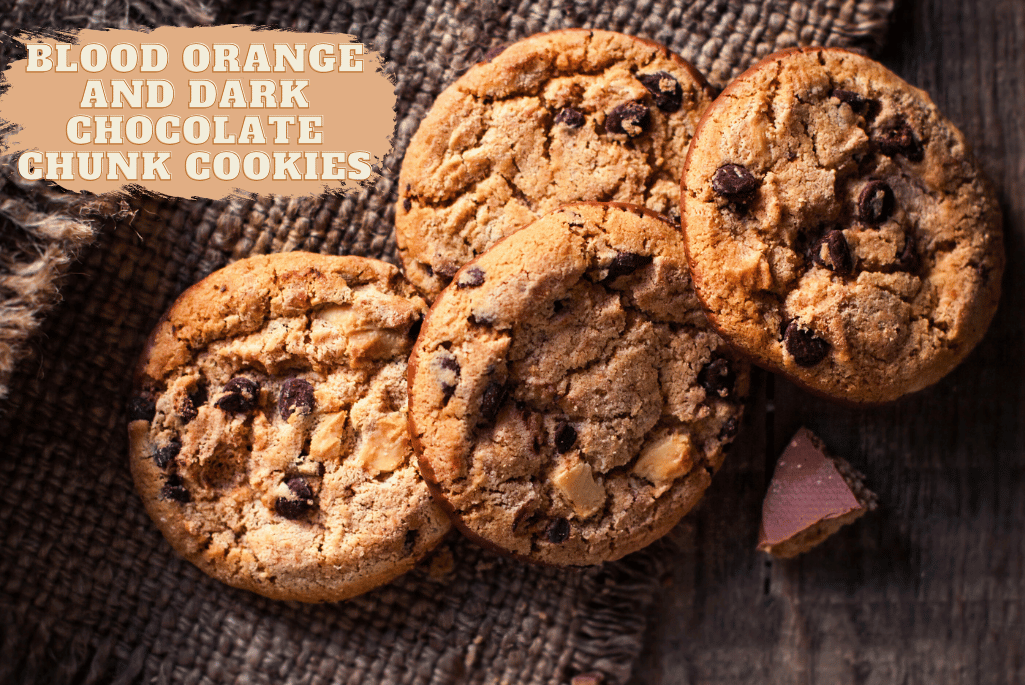 Blood Orange and Dark Chocolate Chunk Cookies