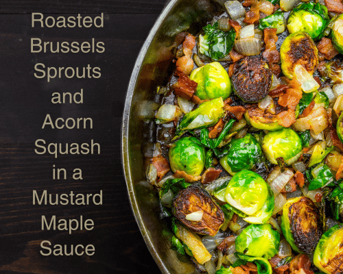 Roasted Brussels Sprouts and Acorn Squash